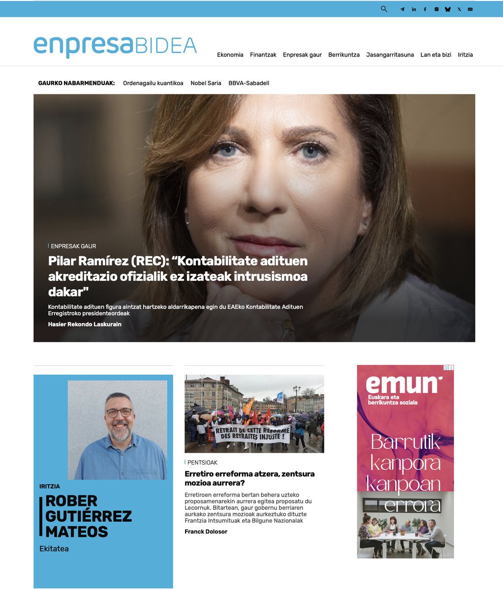 EnpresaBIDEAren gaurko azala 💻 

🔵 Pilar Ramírez (REC): “Kontabilitate adituen akreditazio ofizialik ez izateak intrusismoa dakar"
<a href="/Hasierr/">Hasier Rekondo</a> 
🔵 Erretiroen erreforma atzera, zentsura mozioa aurrera?
<a href="/FranckDolosor/">Franck Dolosor</a> 
🔵 Ekitatea
<a href="/robergutierrez/">Rober Gutiérrez</a> 

👉 enpresabidea.eus