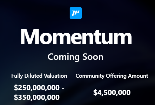 The <a href="/MMTFinance/">MomentumⓂ️Ⓜ️T</a> TGE is coming very soon! 🌊

You still have time if you want to participate on Momentum Community Offering collaboration with 
<a href="/buidlpad/">Buidlpad Ⓜ️Ⓜ️T</a> 
 
By holding at least $3000 LP Position on Buidlpad HODL you will get lower valuations.
Tier 1 (≥ $3000) : $250K
Tier 2 (&lt;