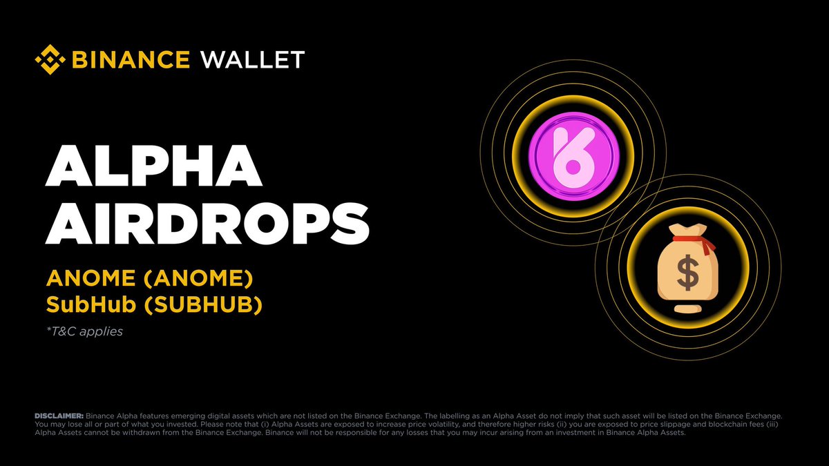 Binance Alpha Update Today’s Airdrop Schedule

 |October 17|

➩ ANOME  $ANOME
  ⇾ Total Supply:  1B ANOME
  ⇾ Circulating Supply: 30M ANOME
  ⇾ Funding: ❕❕
  ⇾ Premarket: 🤔
  ⇾ Airdrop Claim: 🤔
  ⇾ Binance Spot ❌

➩ SubHub $SUBHUB
  ⇾ Total Supply: 1B SUBHUB
  ⇾