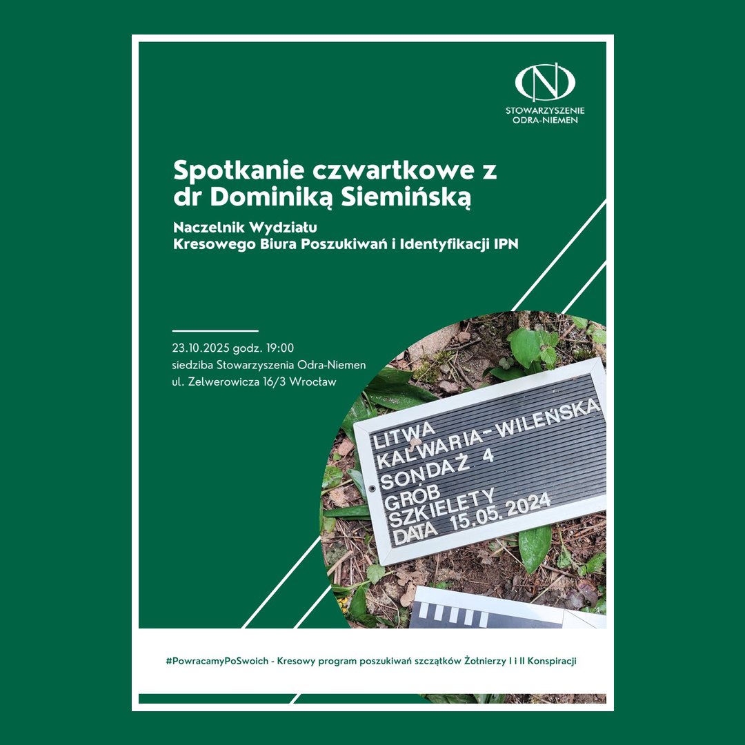 Zapraszamy na rozmowę z dr Dominiką Siemińską, Naczelnikiem Wydziału Kresowego Biura Poszukiwań i Identyfikacji IPN. Porozmawiamy o pracy zespołów poszukiwawczych, odkrywaniu historii i godnym upamiętnieniu Bohaterów.
23.10.2025, g. 19:00, Wrocław Siedziba 
 #PowracamyPoSwoich