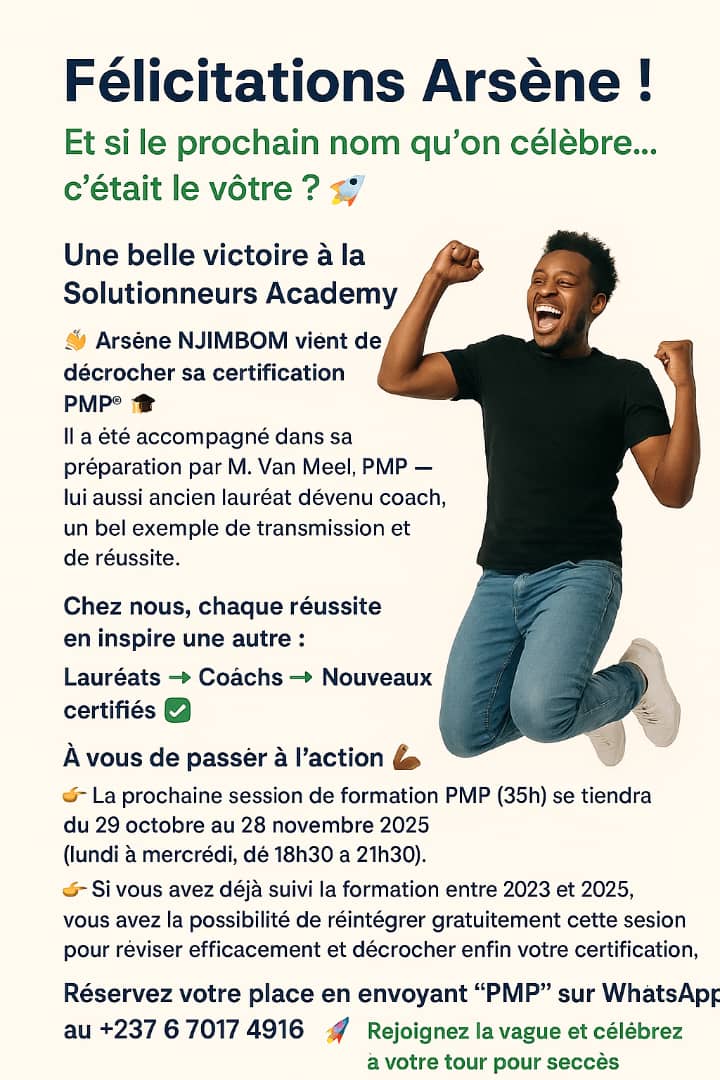 🎉 Bravo à Arsène NJIMBOM, nouveau certifié PMP® !
Chez Solutionneurs Academy, chaque réussite en inspire une autre 
Et si le prochain nom qu’on célèbre, c’était le vôtre ?
📅 Prochaine session : 29 oct – 28 nov 2025
📲 Envoie  “PMP” au +237 6 7017 4916
#PMP #ProfessionalGrowth