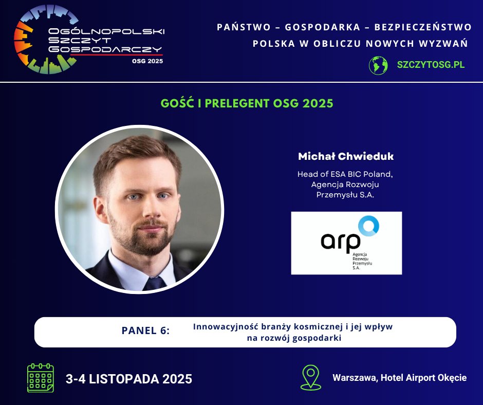 Mamy zaszczyt poinformować, iż  Pan Michał Chwieduk, Head of ESA BIC Poland, Agencja Rozwoju Przemysłu S.A. będzie Gościem tegorocznej edycji #OSG2025.