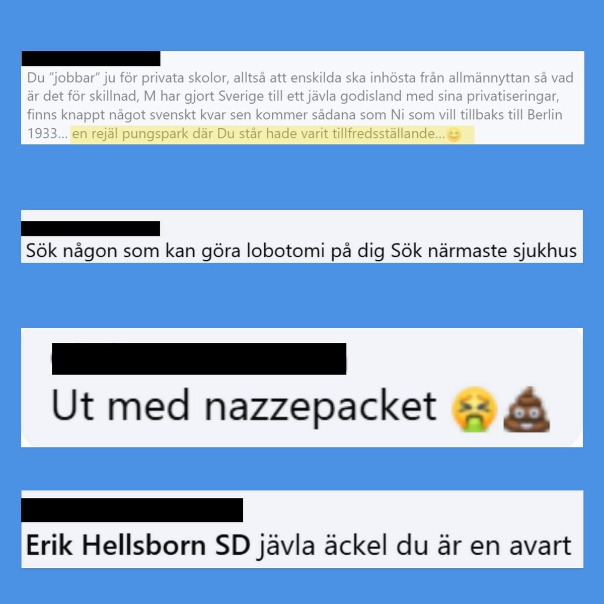 Vänstern: "Det är SD som hatar och polariserar!"
Samtidigt i mitt kommentarsfält: