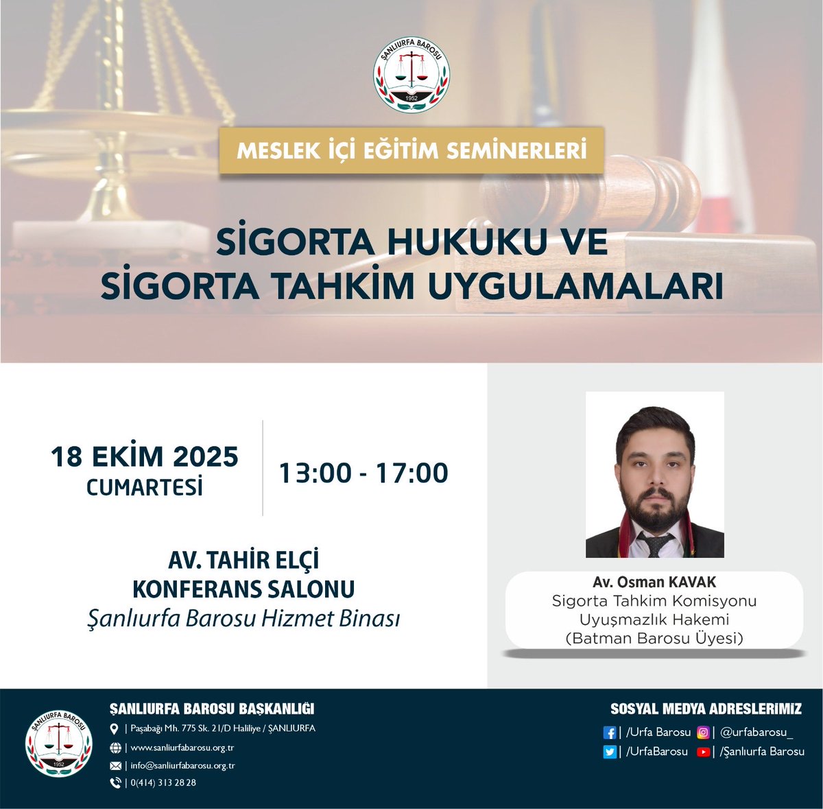 Şanlıurfa Barosu Meslekiçi Eğitim Komisyonunca düzenlenen Meslekiçi Eğitim Seminerleri kapsamında, 18 Ekim 2025 Cumartesi günü saat 13.00-17:00 saatleri arasında" Sigorta Hukuku ve Sigorta Tahkim Uygulamaları" konulu eğitim seminerimiz Sigorta Tahkim Komisyonu Uyuşmazlık Hakemi