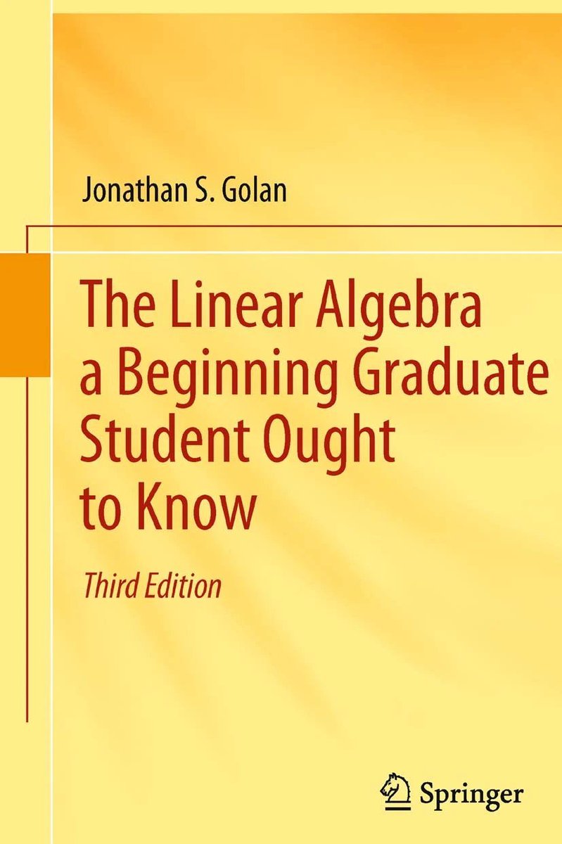 Riazi_Cafe_en's tweet image. "The Linear Algebra a Beginning Graduate Student Ought to Know"  
link.springer.com/book/10.1007/9… 
Contents: 
1. Notation and Terminology 
2. Fields 
3. Vector Spaces Over a Field 
4. Algebras Over a Field 
5. Linear Independence and Dimension 
6. Linear Transformations 
7. The…