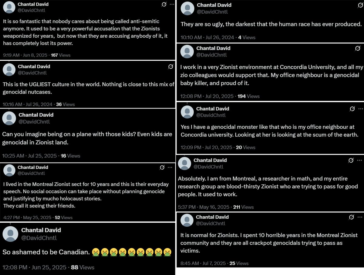.<a href="/Concordia/">Concordia University</a> Professor Chantal David's X account @DavidChntl has come to light and it is exactly what we expected.

Calling for the destruction of Israel &amp; it's nearly 10 million citizens, demonizing her colleagues &amp; the Jewish community, and even dehumanizing Israeli kids.