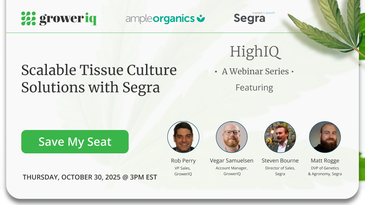 This month, <a href="/groweriq/">GrowerIQ</a>  HighIQ Presents: Scalable Tissue Culture Solutions with 
Segra.

Join us for a deep dive into tissue culture, agronomy, and scalable strategies for producers — plus a first look at our new Tissue Culture module!

Oct 30 @ 3PM EST.
ow.ly/juEv50Xcw8p