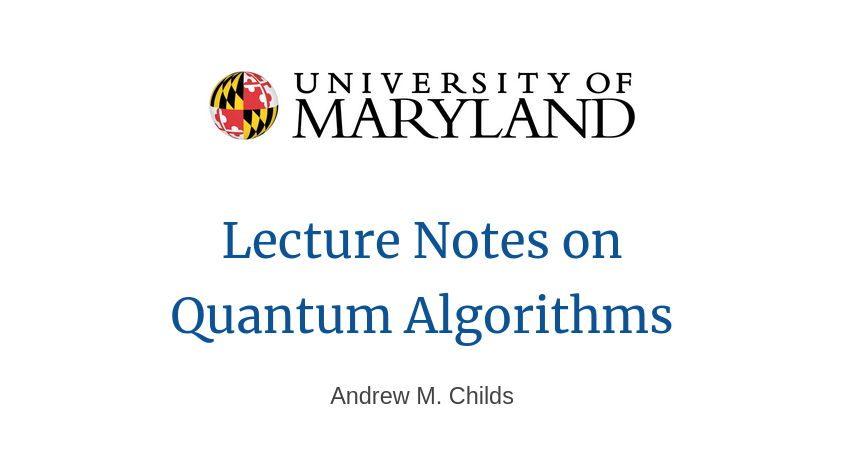 Maryland's "Quantum Algorithms" lecture notes  
by Andrew Childs

PDF: cs.umd.edu/~amchilds/qa/q…