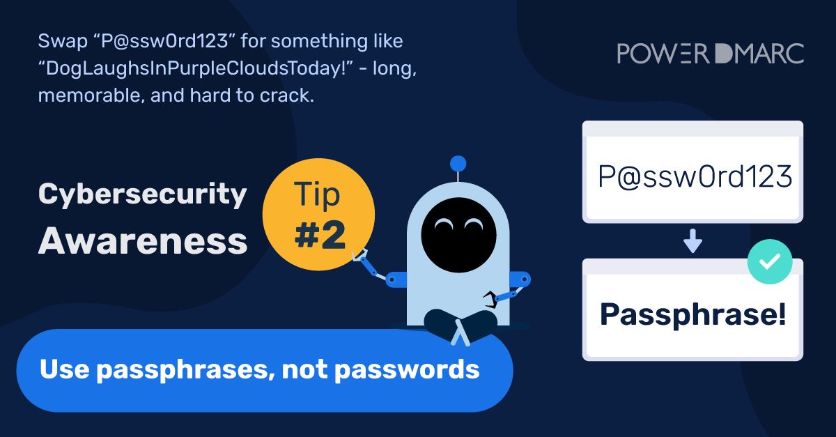 powerdmarc's tweet image. 🔐 Cybersecurity Awareness Tip #2 is here! Passwords are outdated; passphrases are the new security benchmark! Would you agree? 👀
#CyberAwareness #EmailSecurity #SecurityTips #DMARC #PowerDMARC