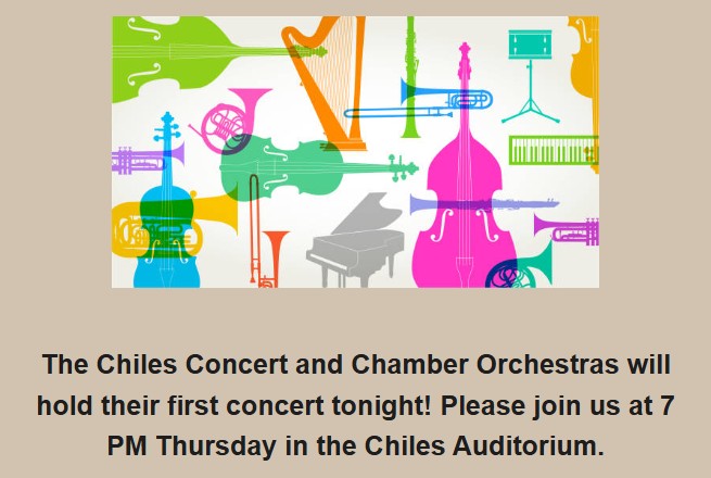 You are invited to the first concert of the Chiles Concert and Chamber Orchestras at 7 PM on Thursday in the Chiles Auditorium.