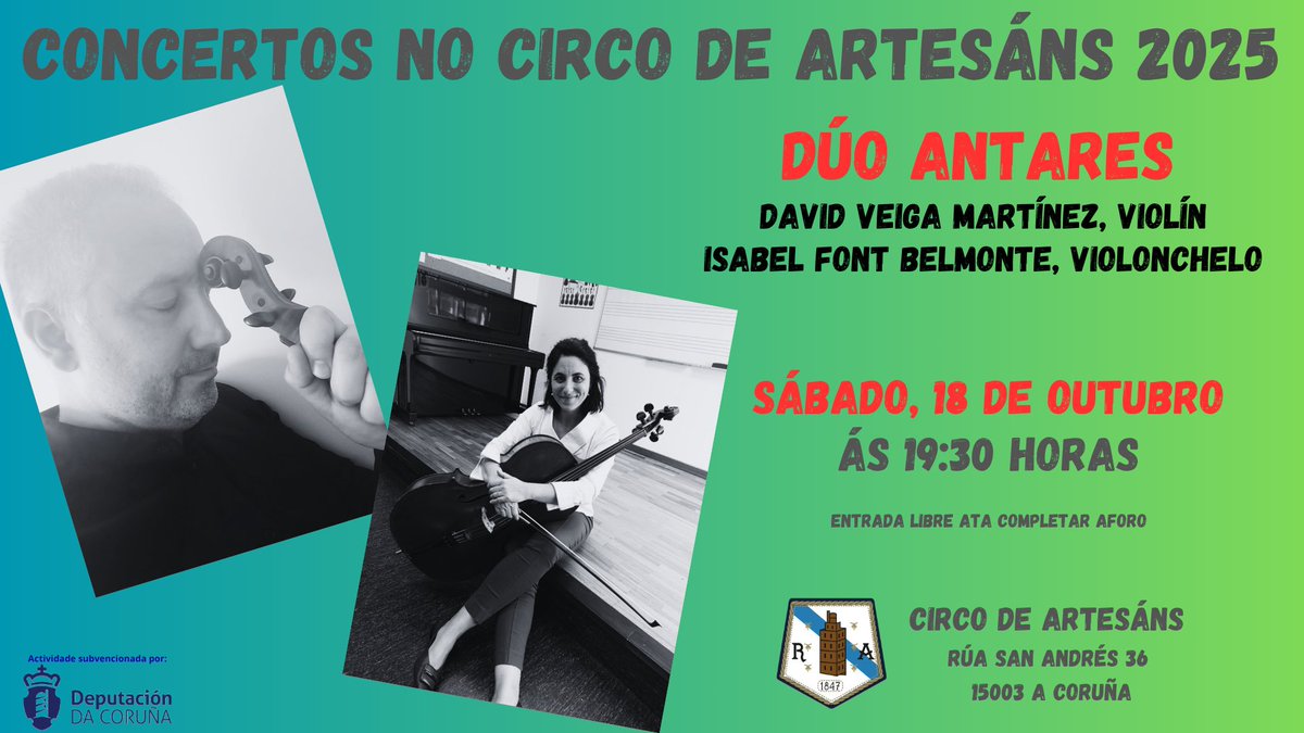 Concertos no Circo de Artesáns 2025 
DUO ANTARES - David Veiga Martínez, violín e Isabel Font Belmonte, violonchelo

📆 Sábado, 18 de outubro
🕰 19:30 horas 
📍Circo de Artesáns - Rúa Santo André 36, A Coruña 

Entrada libre ata completar aforo