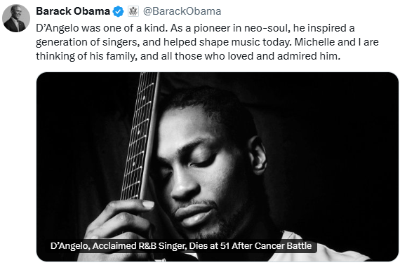 "D'Angelo fue único. Como pionero del neo-soul, inspiró a una generación de cantantes y contribuyó a moldear la música actual. Michelle y yo pensamos en su familia y en todos aquellos que lo amaron y admiraron."