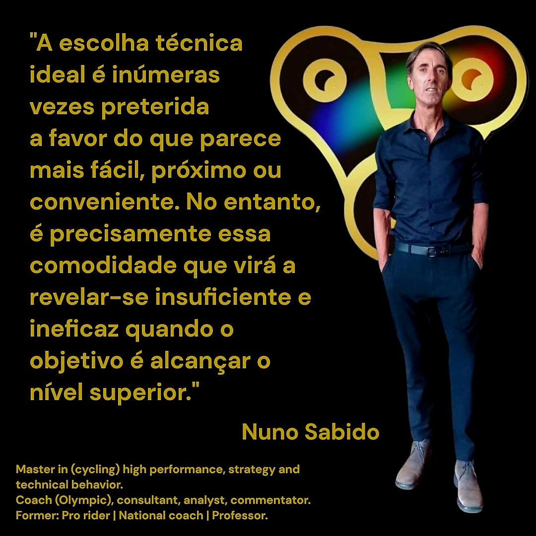 "A escolha técnica ideal é inúmeras vezes preterida a favor do que parece mais fácil, próximo ou conveniente. No entanto, é precisamente essa comodidade que virá a revelar-se insuficiente e ineficaz quando o objetivo é alcançar o nível superior."

Nuno Sabido