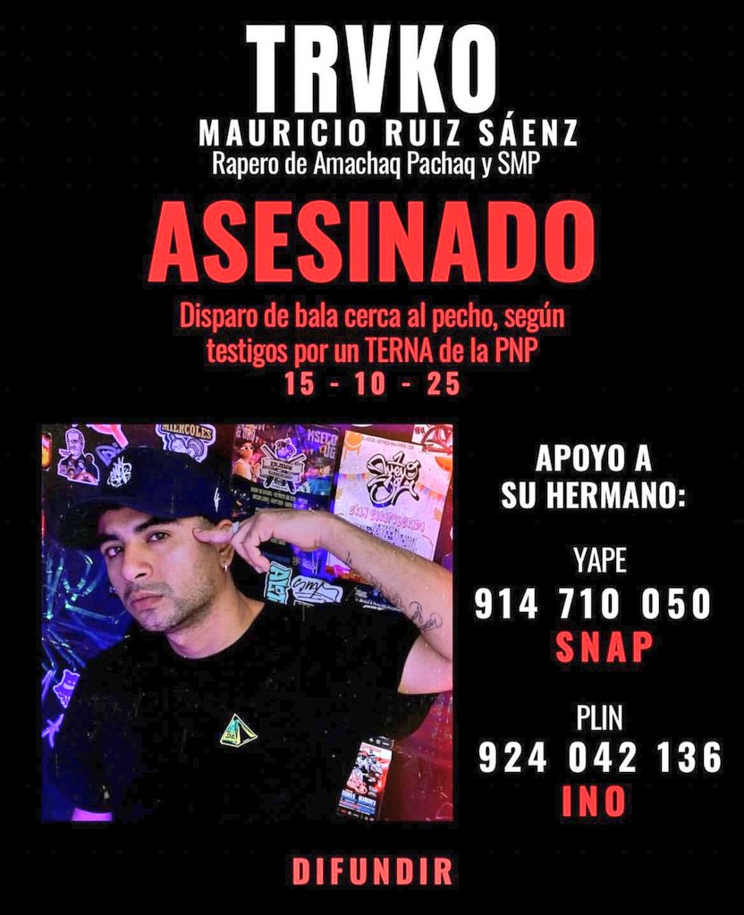Gente, toca colaborar con la familia de Mauricio Ruiz Saenz TRVKO, ASESINADO POR LA POLICIA. Pueden a yapear a su hermano F. Ruiz 914710050. Solo El Pueblo Salva Al Pueblo!