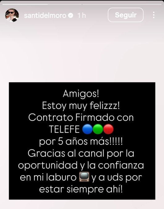 Screenshot of an Instagram post by Santi del Moro showing a black background with white text reading Amigos. Estoy muy feliz. Contrato firme con Telefe por 5 años mas. Gracias al canal por la oportunidad y la confianza en mi laburo y a uds por estar siempre ahi, accompanied by three colored circles in green red and blue, and Instagram interface elements like follow button and profile photo of a man wearing sunglasses.