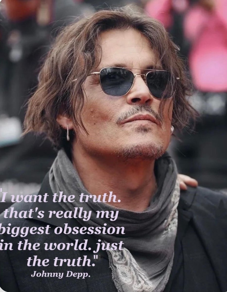 “I want the truth, that’s really my biggest obsession in the world, just the truth.”
~ Johnny Depp