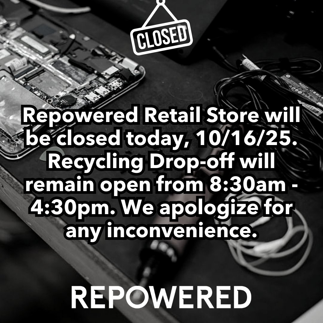 Heads up: Repowered Retail &amp; Electronics Repair store will be closed today. We will reopen for normal business hours tomorrow, 10/17/25. Electronics Recycling Drop-Off will remain open from 8:30 - 4:30. We apologize for the inconvenience.
