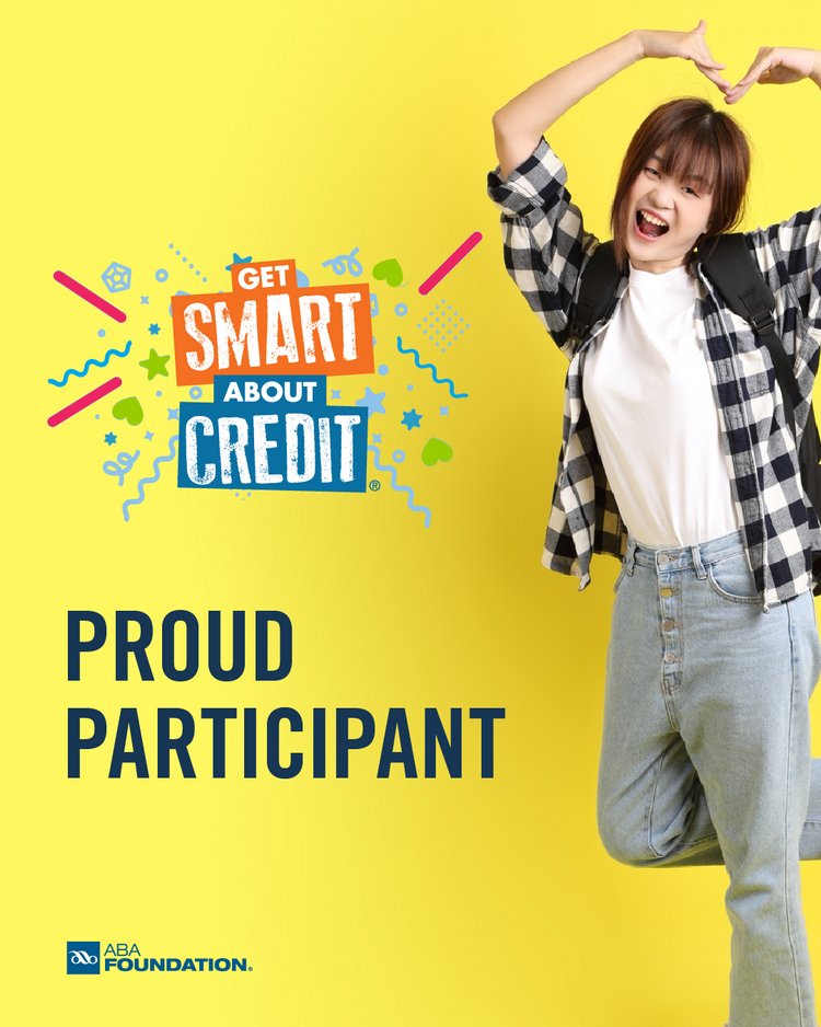 We are a proud participant in the <a href="/ABABankers/">American Bankers Association</a> Foundation's #GetSmartAboutCredit program. We're excited to join banks across the country in equipping young people with identity theft prevention skills, the chance to explore banking careers and more!