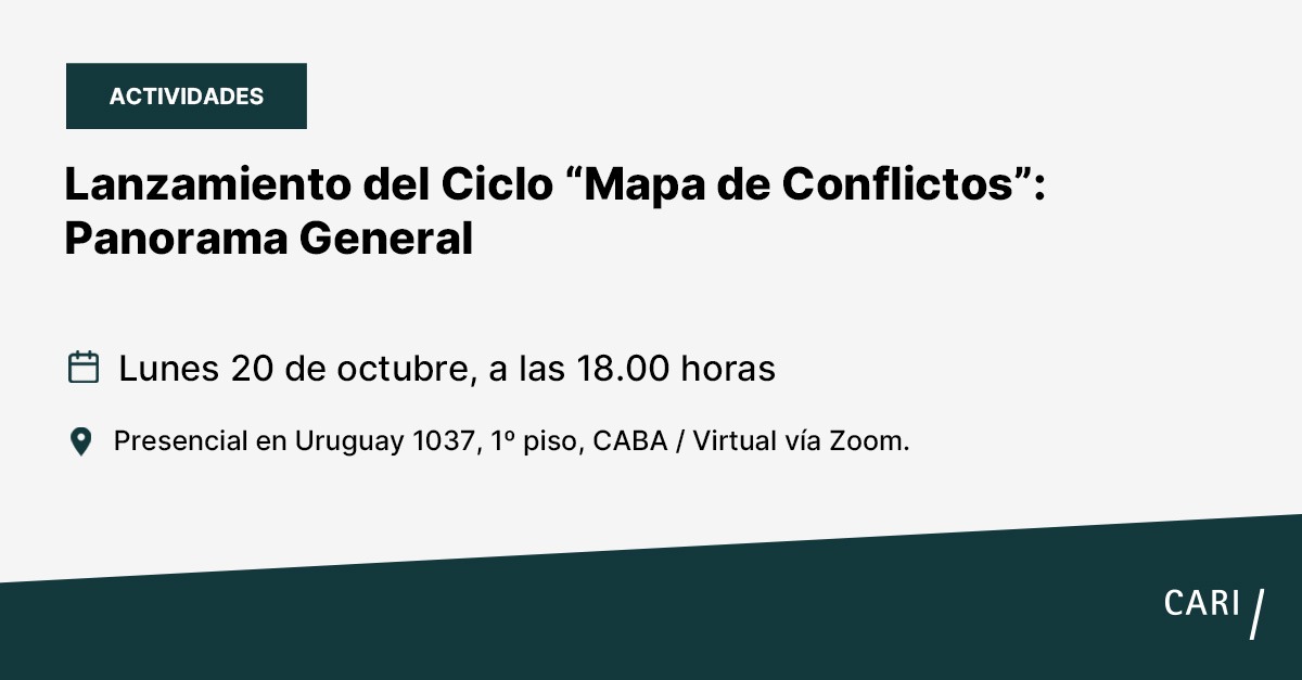 SESIÓN ACADÉMICA
📢Lanzamiento del Ciclo “Mapa de Conflictos”: Panorama General

Actividad organizada en el marco del Seminario Permanente para
el Análisis, la Gestión y la Resolución de Conflictos del CARI

Palabras de apertura
Francisco de Santibañes / Presidente del CARI.