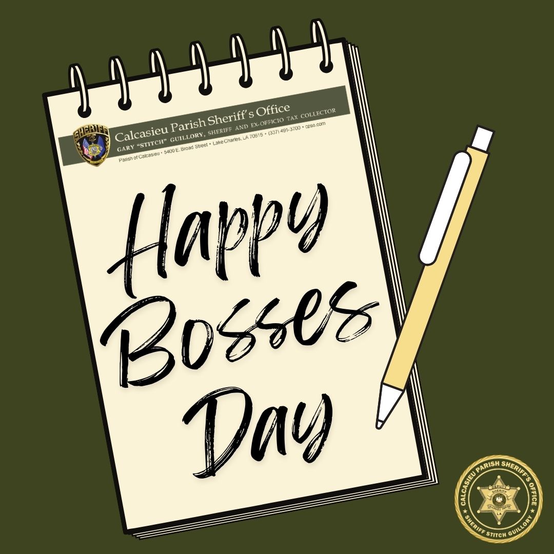 Happy Boss's Day to all the leaders at the Calcasieu Parish Sheriff's Office who guide our department with strength, integrity, and commitment.
