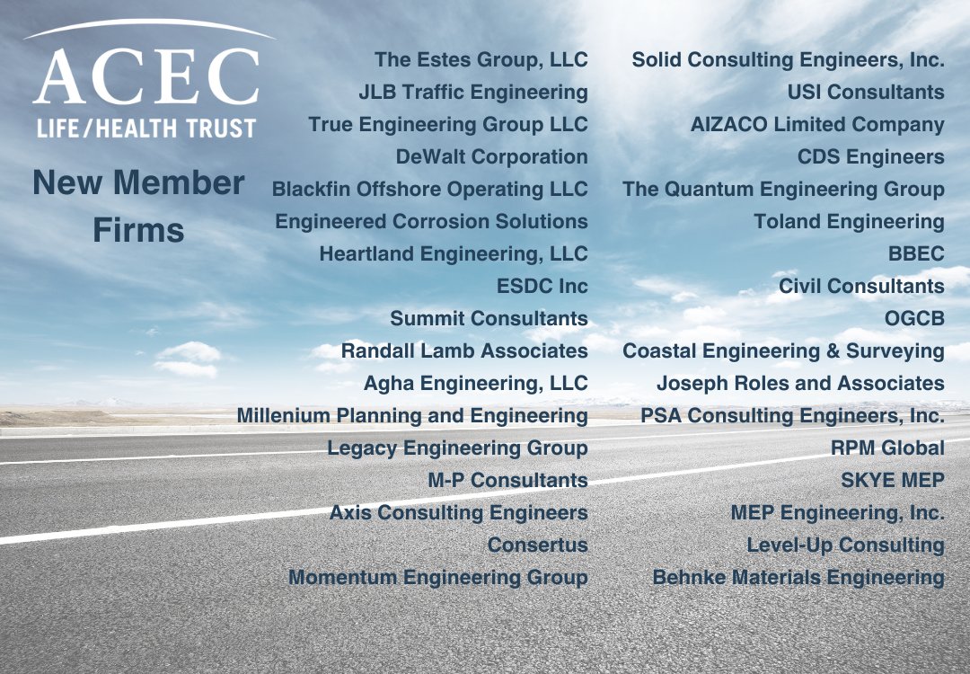 ACEC Life/Health Trust extends a warm welcome to our newest Member firms. Thank you for partnering with us for your employee benefits!
