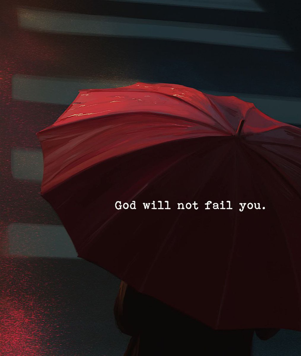 God will not fail you.