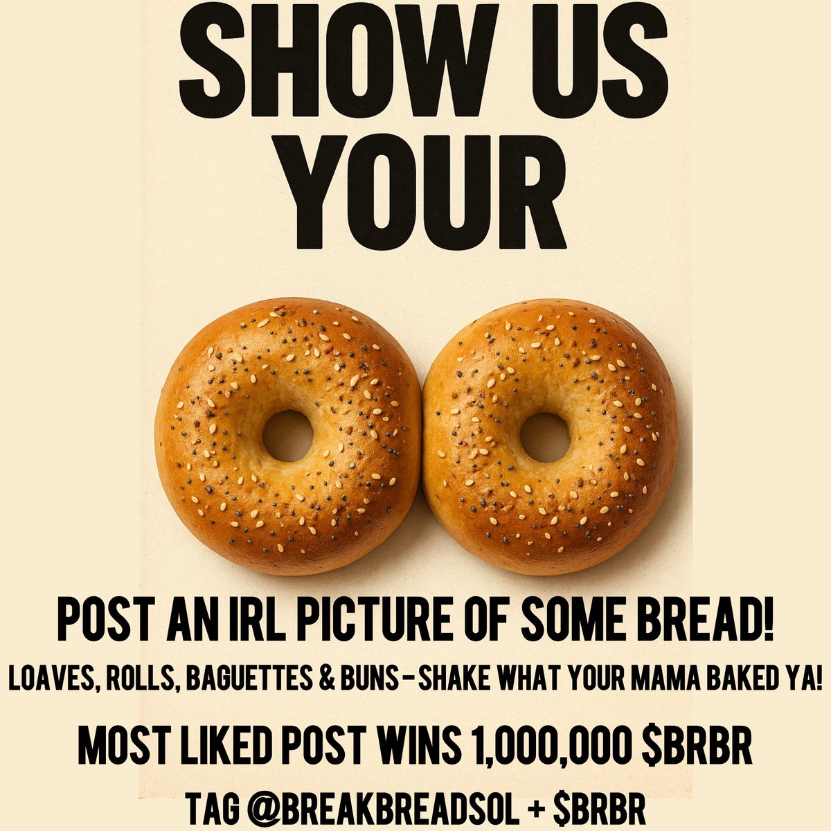 MikeMuerde (@miguel_muerde) on Twitter photo 1 MILLION $BRBR GIVEAWAY IS LIVE!
I WANNA SEE THOSE BUNS HUN!
Take a picture of some BREAD that you’re BREAKING this weekend!
Rules:
- Submit under this post by 10/20
- Tag <a href="/BreakBreadSol/">Breaking Bread</a> $BRBR
- NO A.I. This better be real life gluten that you’re shootin! 1 MILLION $BRBR GIVEAWAY IS LIVE!
I WANNA SEE THOSE BUNS HUN!
Take a picture of some BREAD that you’re BREAKING this weekend!
Rules:
- Submit under this post by 10/20
- Tag <a href="/BreakBreadSol/">Breaking Bread</a> $BRBR
- NO A.I. This better be real life gluten that you’re shootin!
