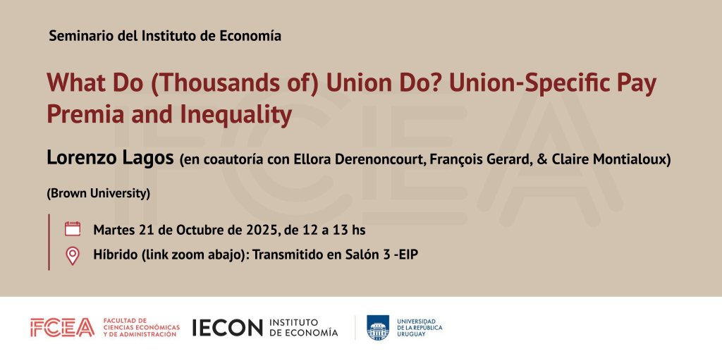 Seminario del IECON: "What Do (Thousands of) Union Do? Union-Specific Pay Premia and Inequality"

Lorenzo Lagos (en coautoría con Ellora Derenoncourt, François Gerard, &amp; Claire Montialoux)

🗓️Martes 21/10
⏳12:00 a 13:00 horas
📍Salón 3 - EIP

salavirtual-udelar.zoom.us/j/87016074209