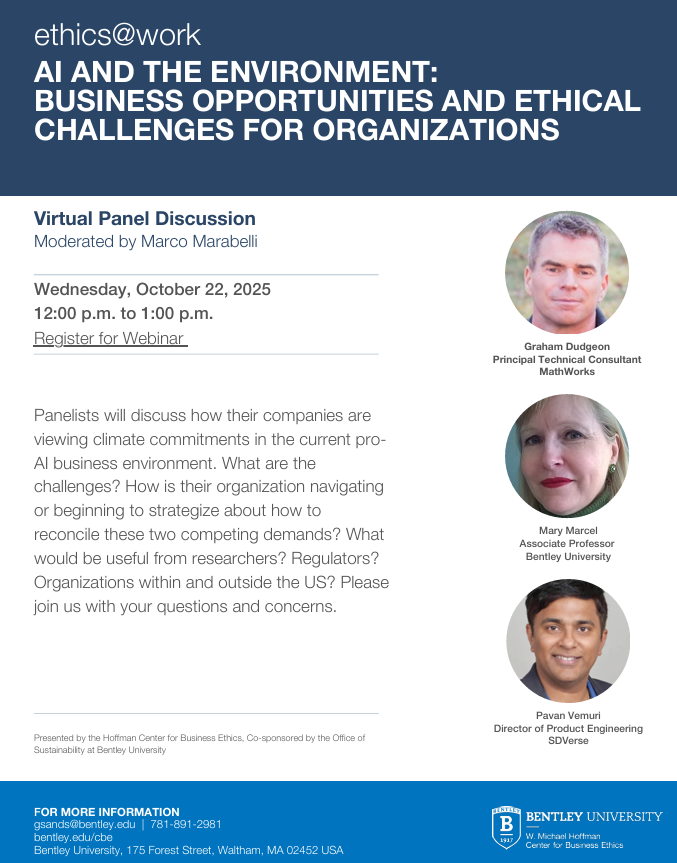 Join us Oct. 22 at 12:00 PM for our ethics@work event: "AI and the Environment: Business Opportunities and Ethical Challenges for Organizations" featuring Graham Dudgeon (MathWorks), Mary Marcel (Bentley), and Pavan Vemuri (SDVerse).

Register Here: bit.ly/4q69WIm