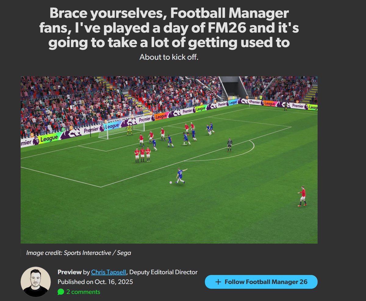 re: Eurogamer article

-Worth remembering that they would have been playing a much earlier build of FM26 and lots of the specific issues will have been ironed out.
-We already knew that the UI was gonna be very different and take some getting used to.