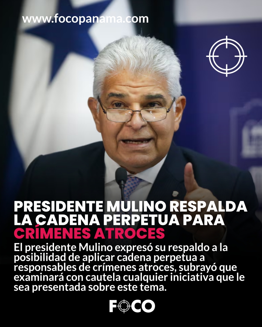 Presidente Mulino respalda la cadena perpetua para crímenes atroces