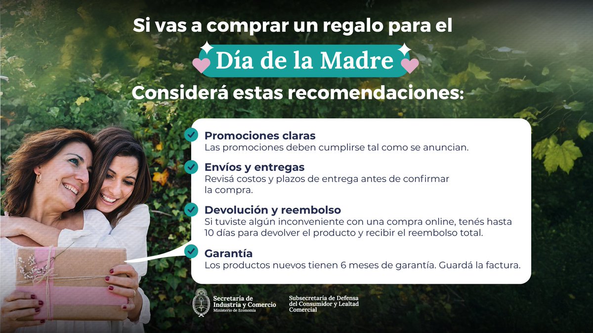 Se acerca el #DíaDeLaMadre.
Antes de comprar el regalo, recordá: las promociones deben cumplirse, revisá costos y plazos de envío, si comprás online tenés 10 días para devolverlo, recibir el reembolso total y 6 meses de garantía en productos nuevos.
.
👉argentina.gob.ar/reclamosconsum…