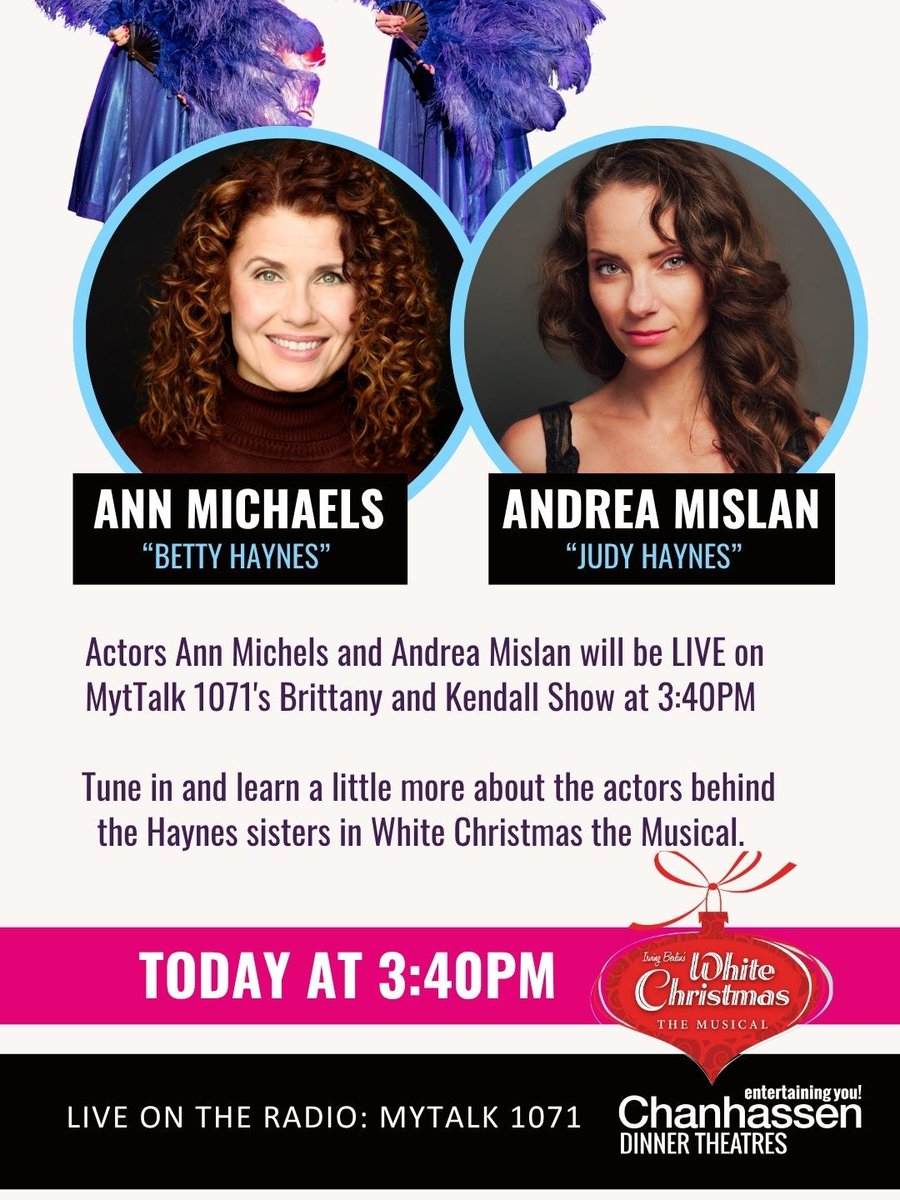 3:40 PM TODAY (Thursday, Oct 16) Tune in to the Brittany and Kendall show on MyTalk 1071 to hear from two of our very own actors, Ann Michaels and Andrea Mislan, who are currently starring in White Christmas on our Main Stage.