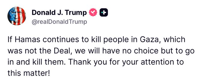 Breaking911's tweet image. 🚨 TRUMP: &quot;If Hamas continues to kill people in Gaza, which was not the Deal, we will have no choice but to go in and kill them.&quot;