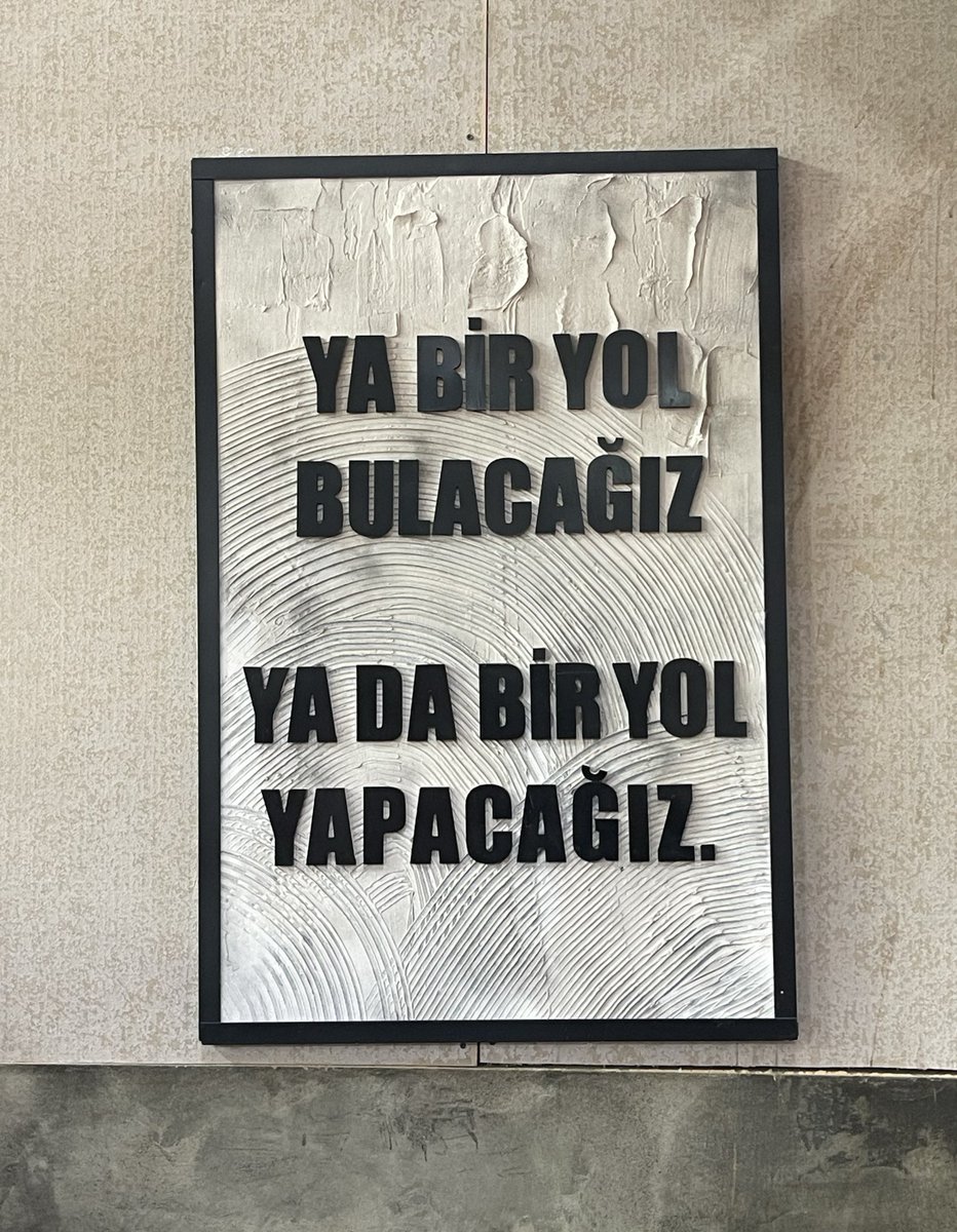 Ya bir yol bulacağız,
…
Ya da bir yol yapacağız.