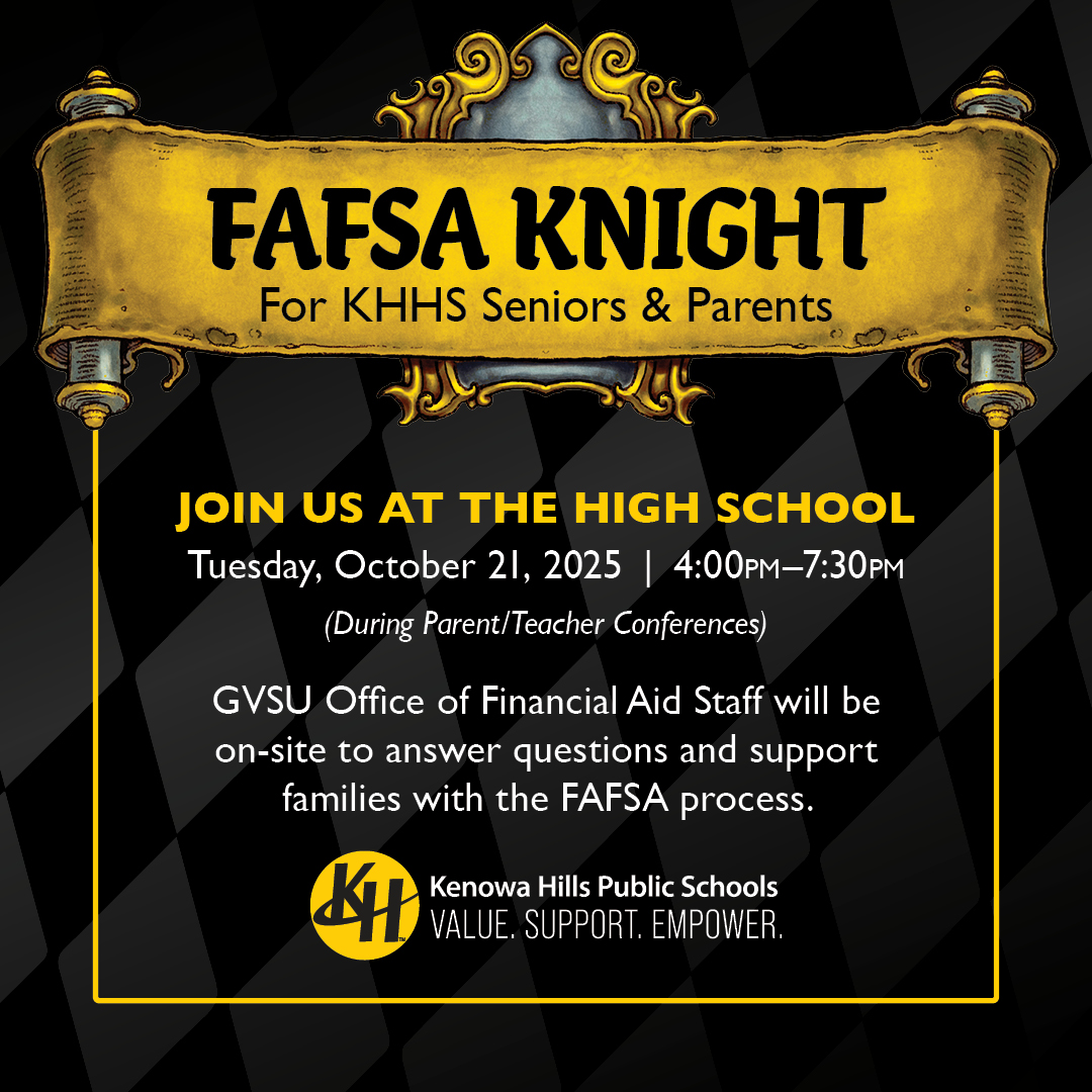 📣 Attention KHHS Senior families! 

Join us on next Tuesday, Oct. 21, from 4 pm - 7:30 pm for a special FAFSA Knight event held at the High School during conferences. GVSU Office of Financial Aid will be there to answer all your questions!