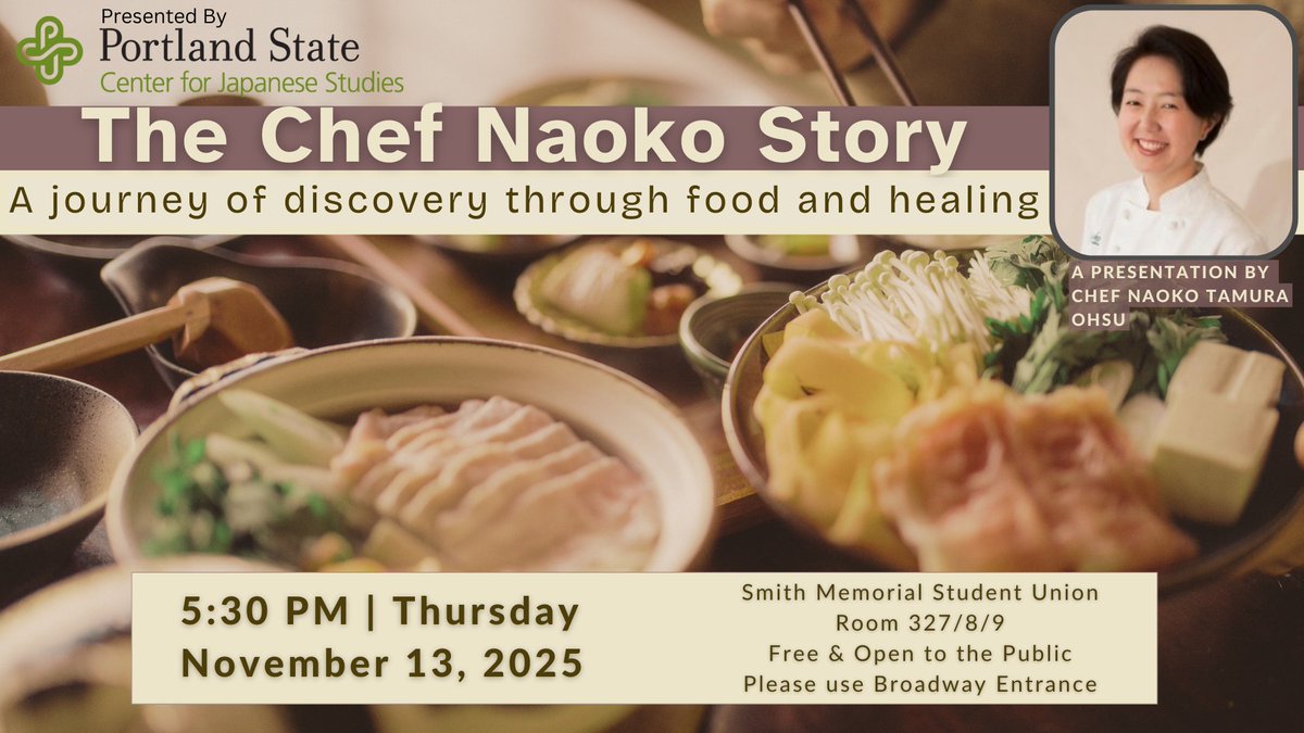 The Chef Naoko Story: 
A Journey of Discovery through Food and Healing
A Presentation by Naoko Tamura
OHSU Chef &amp; Food Events Coordinator

5:30 PM | Thursday
November 13, 2025
SMSU Room 327/8/9
Free &amp; open to the Public
Please use main entrance on SW Broadway

#pdx #cjs #PSU