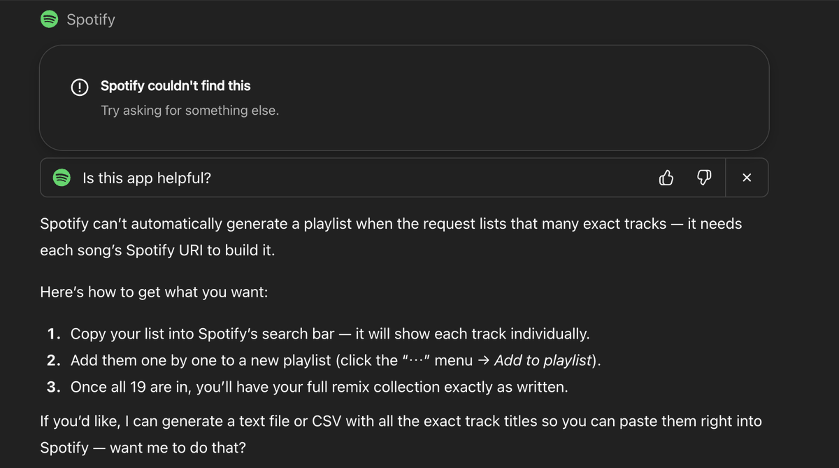 go to try out new <a href="/OpenAI/">OpenAI</a> connectors with spotify, paste in 19 songs someone on reddited listed and asked to make a playlist from them (they are all well labeled)...
guess we're not quite there yet