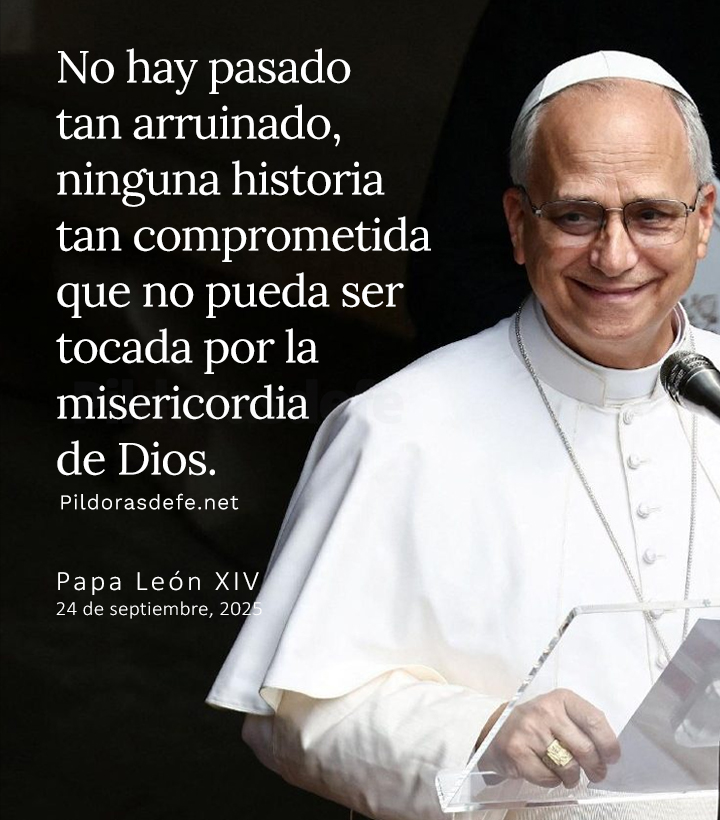 No hay pasado tan arruinado que no pueda ser tocado por la Misericordia de Dios.

Papa León XIV.

❤️