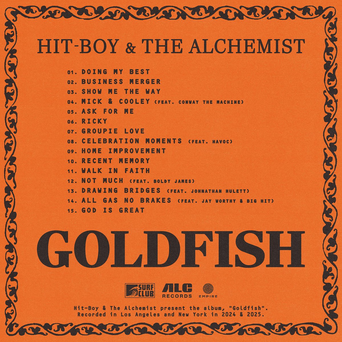 HIT-BOY
THE ALCHEMIST

GOLDFISH
(ALBUM)

OUT NOW 🚨

👤 CONWAY THE MACHINE
👤 HAVOC
👤 BOLDY JAMES
👤 JOHNATHAN HULETT
👤 JAY WORTHY
👤 BIG HIT