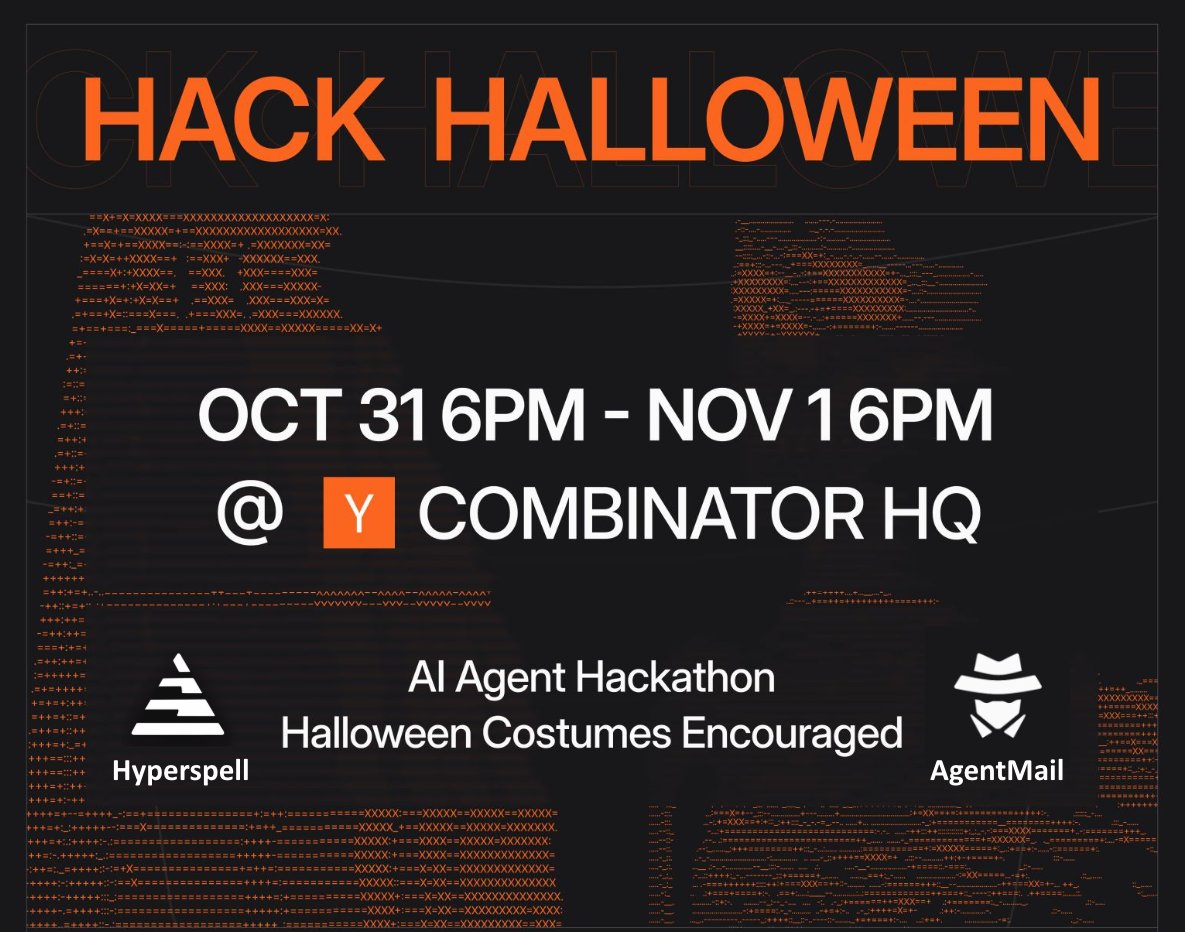 conor_ai's tweet image. join the @agentmail and @hyperspell halloween hackathon at the @ycombinator hq
> win a @hyperspell founding eng interview
> win a YC interview
> $5k in prizes for building on @hyperspell
october 31st - nov 1, 24 hours
costumes highly encouraged