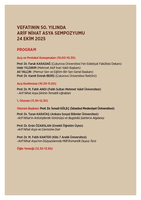 Poster design features title Vefatının 50. Yılında Arif Nihat Asya Sempozyumu in bold letters, portrait of elderly man with glasses and red scarf against beige background, event details 24 Ekim 2025 Saat 10:00 at Cukurova University Mithat Ozsan Amphitheater, logos of Cukurova University and other organizations at bottom. Second image lists program agenda with speakers names like Prof. Dr. Ali Yalcın and affiliations from various universities, times from 10:00 to 17:00. Third image continues program with additional speakers and sessions including Oturum 2 and 3 details with names like Prof. Dr. Mustafa Ay din and times up to 17:30.