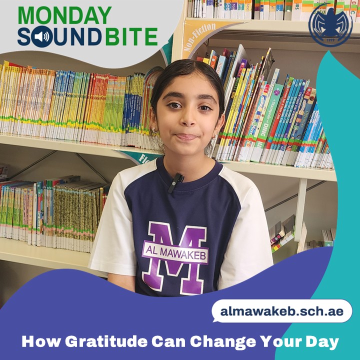 Our student, Mariam AlMheiri, reminds us that gratitude, even in its simplest form, can shift our perspective, lift our spirits, and light up the world around us. Visit almawakeb.sch.ae to see the soundbite. #Mondaysoundbites