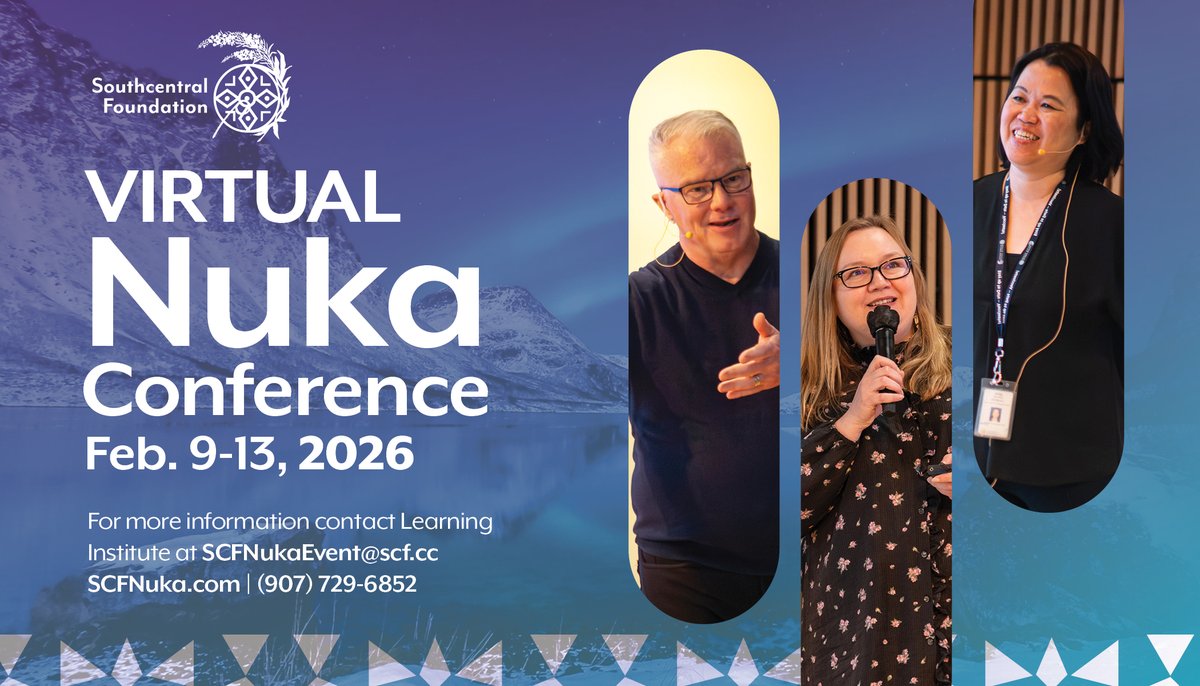 Southcentral Foundation's 2026 Virtual Nuka Conference is February 9-13. Introduction to Core Concepts is February 9-10, and the Virtual Nuka Conference is 11-13. Learn more and register at events.bizzabo.com/755593/home.