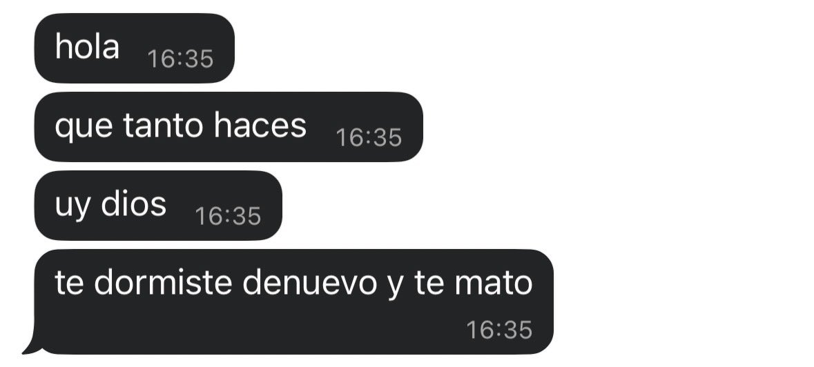 cuando me descuidás dos segundos y me dormí