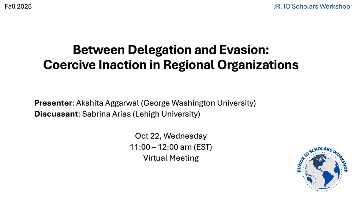 📆Join us Wednesday, October 22 at 11:00 AM ET!
Akshita Aggarwal (George Washington University) will present her paper on coercive inaction by regional organizations, with Prof. Sabrina Arias (Lehigh University) as discussant.