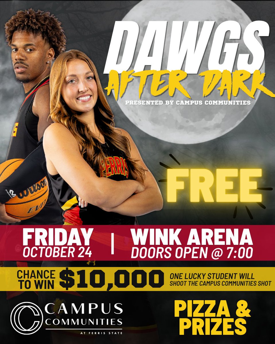 DAWGS AFTER DARK! Friday, Oct. 24, at Wink Arena! Midnight-madness type event starts at 7 pm. Meet the FSU Basketball teams, compete to win prizes and free pizza. One lucky student will have chance to win $10K! Get fired up for FSU-GVSU Football game &amp; more!