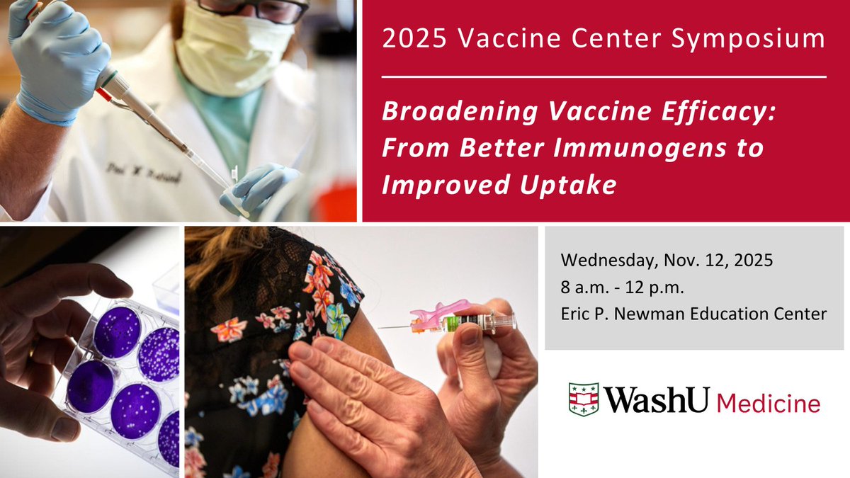 Register to attend the 2025 Vaccine Center Symposium on Wednesday, November 12th, 2025 from 8 am to Noon at EPNEC. 
 
This year's theme is: 
Broadening Vaccine Efficacy:
From Better Immunogens to Improved Uptake

Learn more &gt; internalmedicine.wustl.edu/events/event/2…