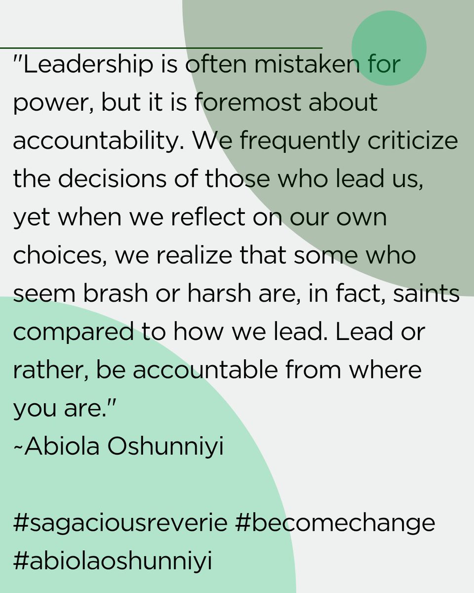 "Leadership is often mistaken for power, but it is foremost about accountability. Lead or rather be accountable from where you are."
~Abiola Oshunniyi

#sagaciousreverie #becomechange #abiolaoshunniyi