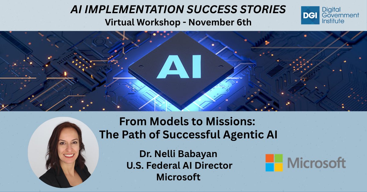 DGIevents's tweet image. 🗓️ Also save the date for Thursday, Nov. 6th for "From Models to Missions: The Path of Successful Agentic AI"! ✉️ RSVP: events.zoomgov.com/ev/AqZdyKQVbM-…
Sponsor and Speaker: Nelli Babayan, PhD, US Federal AI Director with @Microsoft !
#Microsoft #AI #AIImplementation #AISuccessStories